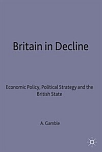 Britain in Decline : Economic Policy, Political Strategy and the British State (Paperback, 4th ed. 1994)