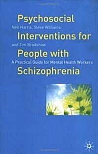 Psychosocial Interventions for People with Schizophrenia : A Practical Guide for Mental Health Workers (Paperback)
