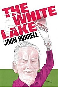 The White Lake : Fighting for a Free Press, Justice and a Place to Call Home in the New Poland (Paperback)