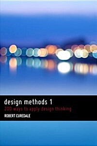 Design Methods 1: 200 Ways to Apply Design Thinking (Paperback)