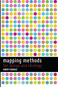 Mapping Methods: For Design and Strategy (Paperback)
