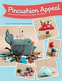 Pincushion Appeal: Patterns for Pincushions to Make You Smile (Paperback)