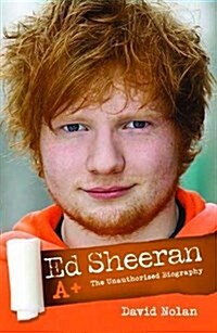 Ed Sheeran : A+ (The Unauthorised Biography) (Paperback)