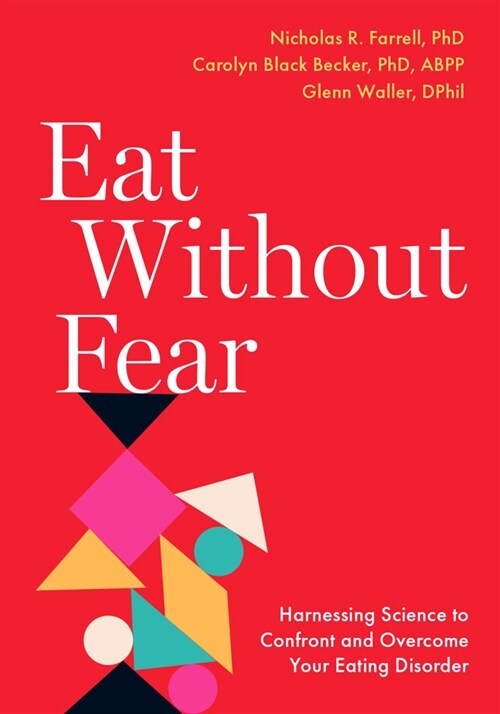Eat Without Fear: Harnessing Science to Confront and Overcome Your Eating Disorder (Paperback)