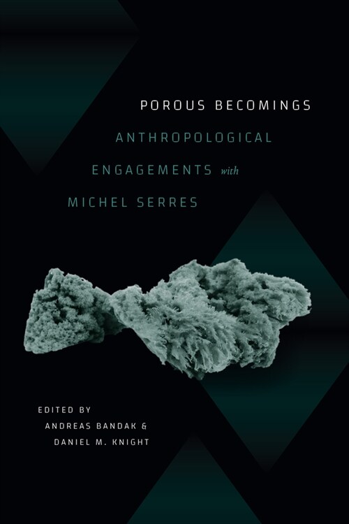 Porous Becomings: Anthropological Engagements with Michel Serres (Hardcover)