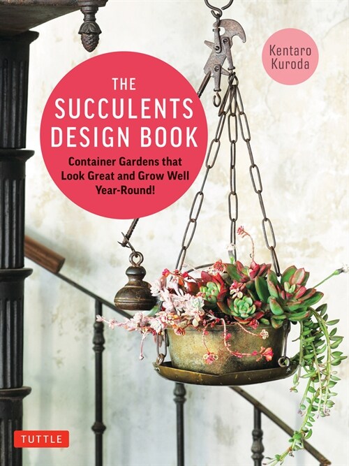 The Succulents Design Book: Container Combinations That Look Great and Thrive Together Year-Round (Paperback)