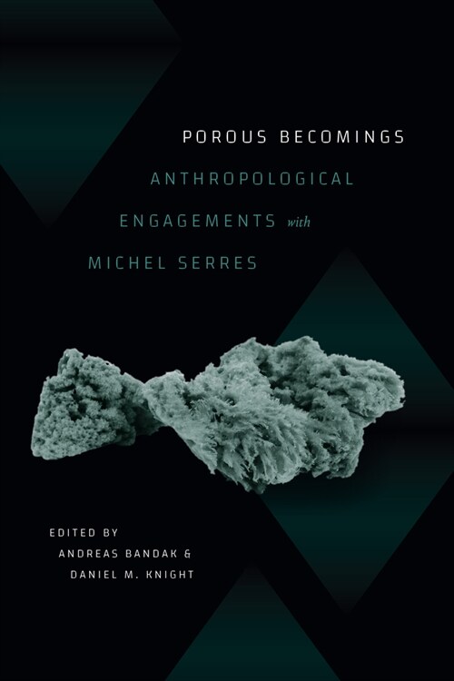 Porous Becomings: Anthropological Engagements with Michel Serres (Paperback)