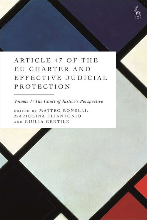 Article 47 of the EU Charter and Effective Judicial Protection, Volume 1 : The Court of Justices Perspective (Paperback)