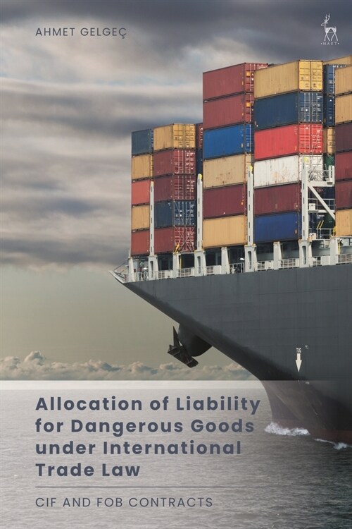 Allocation of Liability for Dangerous Goods under International Trade Law : CIF and FOB Contracts (Paperback)