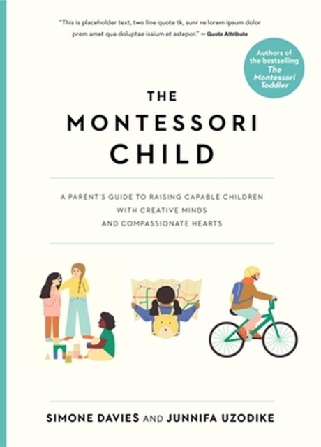 The Montessori Child: A Parents Guide to Raising Capable Children with Creative Minds and Compassionate Hearts (Paperback)