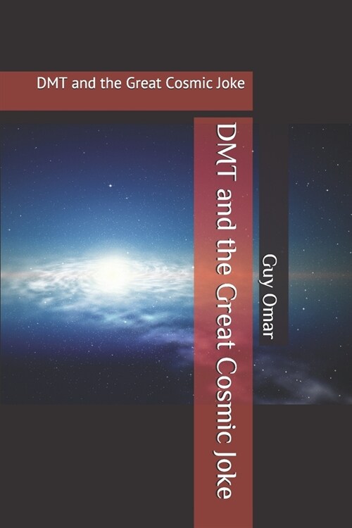 DMT and the Great Cosmic Joke (Paperback)