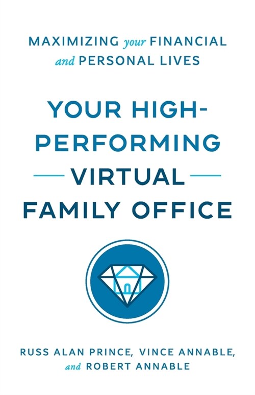 Your High-Performing Virtual Family Office: Maximizing Your Financial and Personal Lives (Paperback)