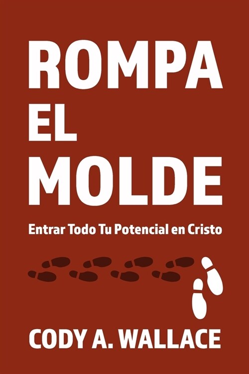 Rompa el Molde: Entrar Todod Tu Potencial en Cristo (Paperback)