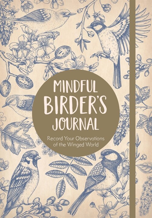 The Mindful Birders Journal: Record Your Observations of the Winged World (Hardcover)