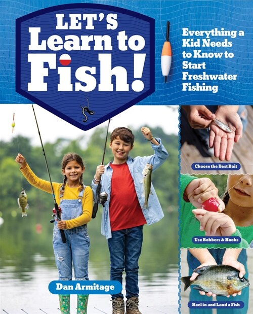 Lets Learn to Fish!: Everything You Need to Know to Start Freshwater Fishing (Paperback)