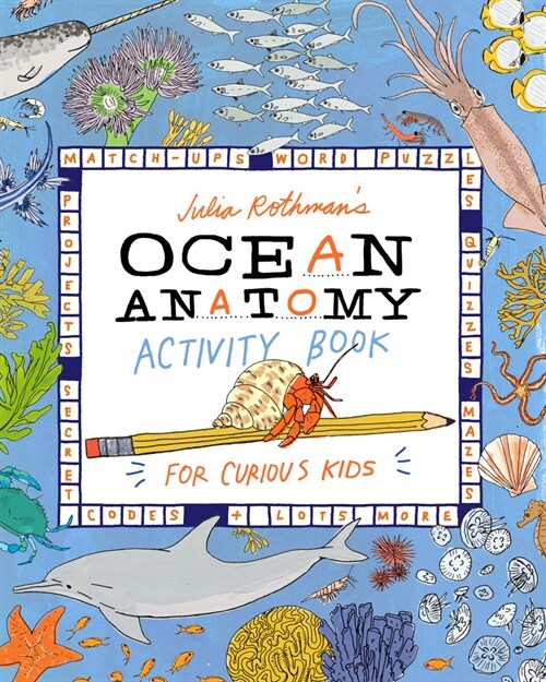 Julia Rothmans Ocean Anatomy Activity Book: Match-Ups, Word Puzzles, Quizzes, Mazes, Projects, Secret Codes + Lots More (Paperback)