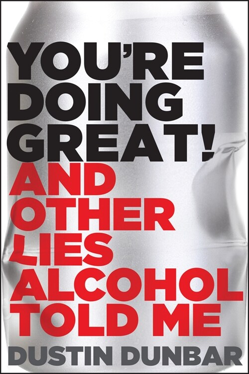 Youre Doing Great! (and Other Lies Alcohol Told Me) (Hardcover)