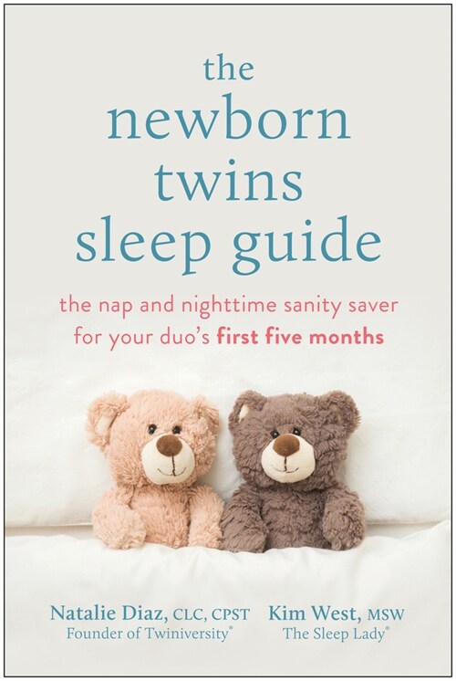 The Newborn Twins Sleep Guide: The Nap and Nighttime Sanity Saver for Your Duos First Five Months (Paperback)