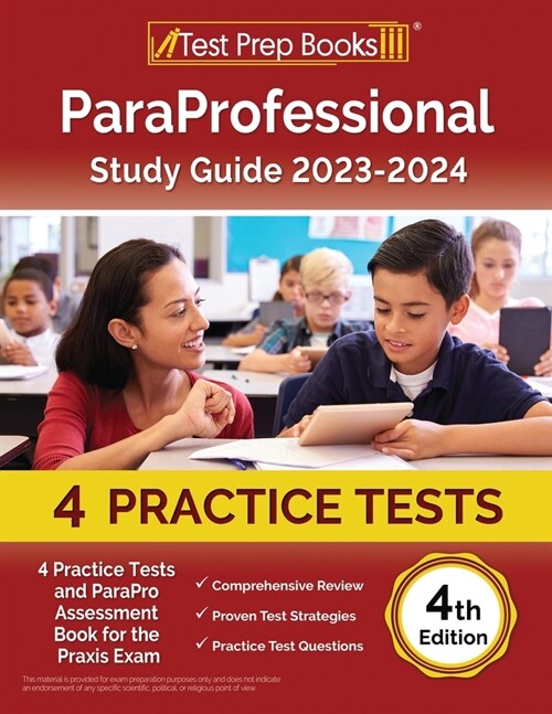 ParaProfessional Study Guide 2023-2024: 4 Practice Tests and ParaPro Assessment Book for the Praxis Exam [4th Edition] (Paperback)