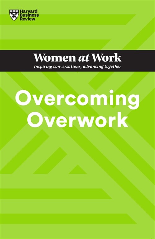 Overcoming Overwork (HBR Women at Work Series) (Paperback)