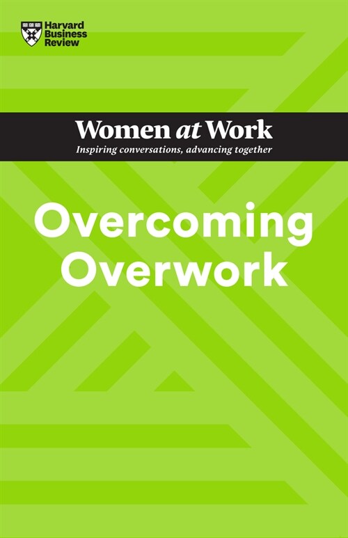 Overcoming Overwork (HBR Women at Work Series) (Hardcover)