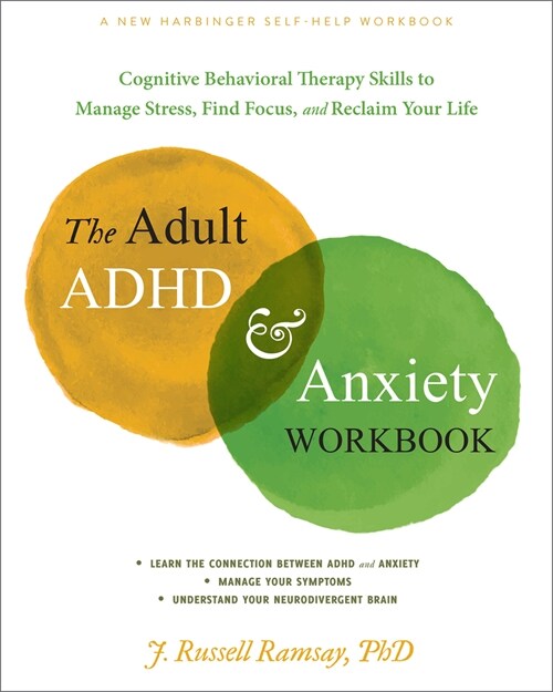 The Adult ADHD and Anxiety Workbook: Cognitive Behavioral Therapy Skills to Manage Stress, Find Focus, and Reclaim Your Life (Paperback)