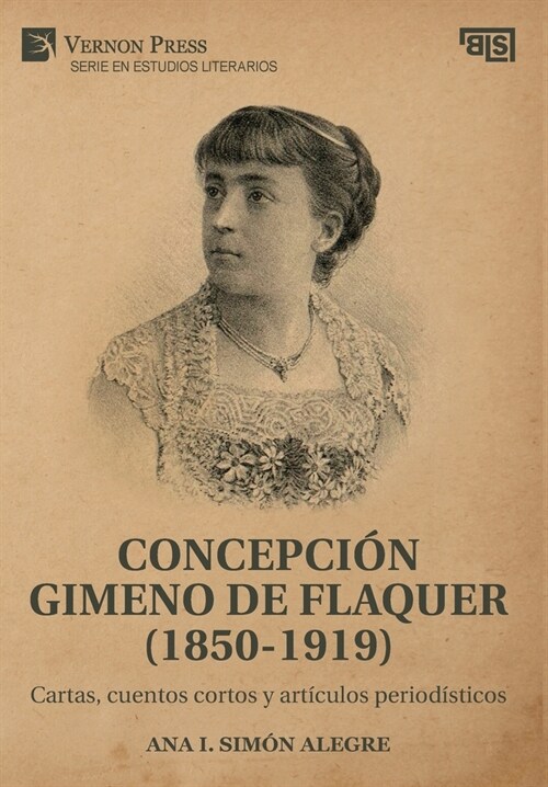 Concepci? Gimeno De Flaquer (1850-1919): Cartas, cuentos cortos y art?ulos period?ticos (Hardcover)