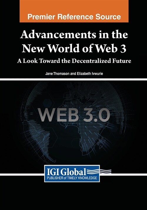 Advancements in the New World of Web 3: A Look Toward the Decentralized Future (Paperback)