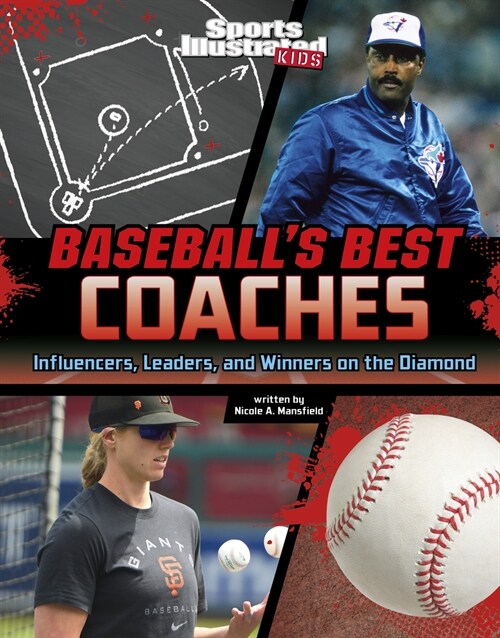 Baseballs Best Coaches: Influencers, Leaders, and Winners on the Diamond (Hardcover)