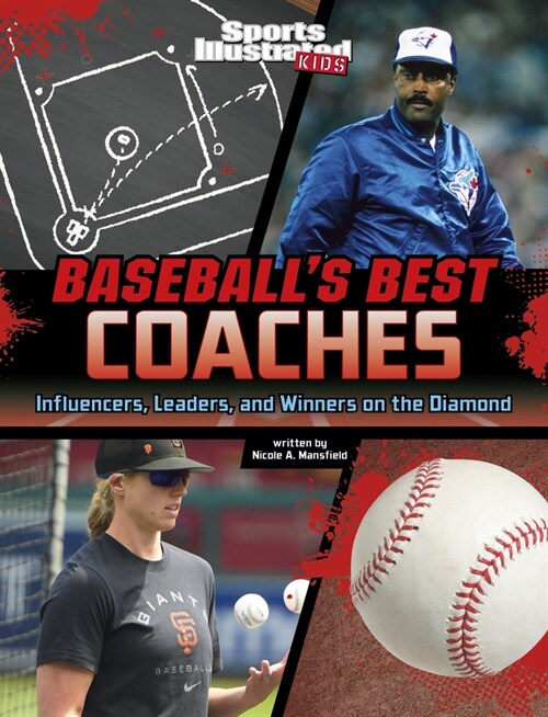 Baseballs Best Coaches: Influencers, Leaders, and Winners on the Diamond (Paperback)