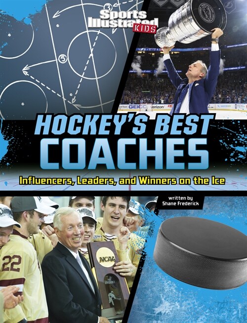 Hockeys Best Coaches: Influencers, Leaders, and Winners on the Ice (Paperback)