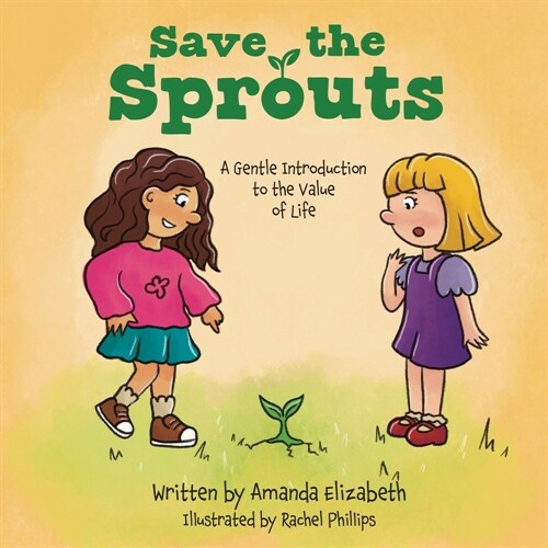 Save the Sprouts: A Gentle Introduction to the Value of Life (Paperback)