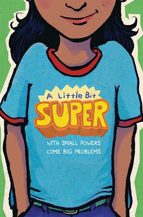 A Little Bit Super: With Small Powers Come Big Problems (Hardcover)