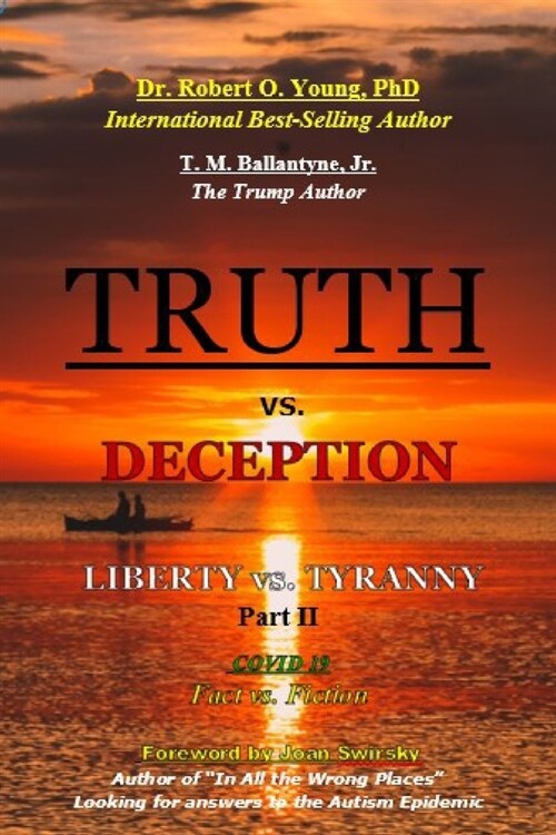 TRUTH vs. DECEPTION - Liberty vs. Tyranny - COVID 19, Fact vs. Fiction - Part II (Paperback)