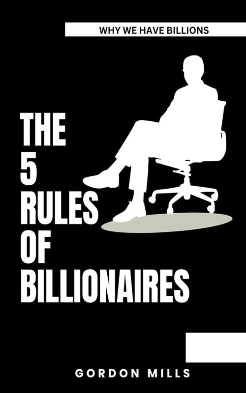 The 5 Rules of Billionaires (Paperback)