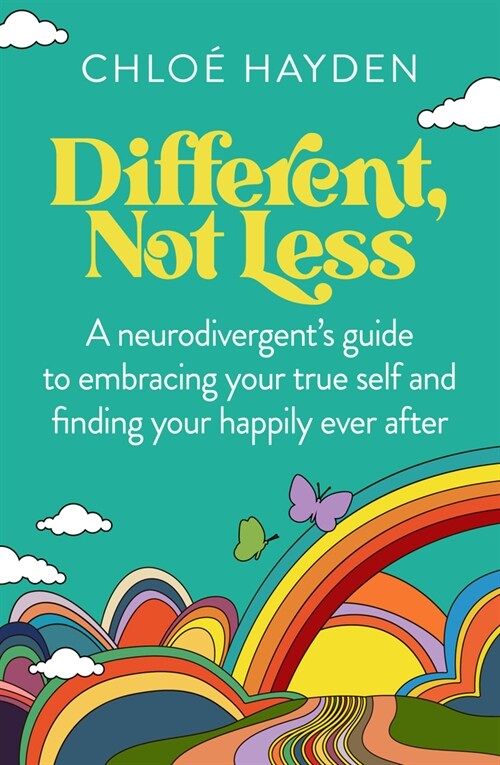 Different, Not Less: A Neurodivergents Guide to Embracing Your True Self and Finding Your Happily Ever After (Paperback)