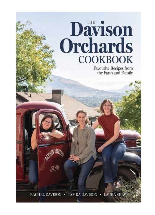 The Davison Orchards Cookbook: Favourite Recipes from the Farm and Family (Hardcover)