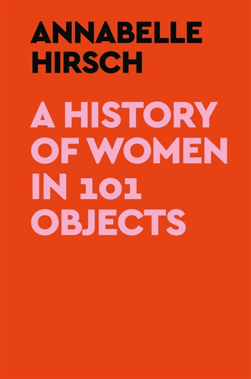 A History of Women in 101 Objects (Hardcover)