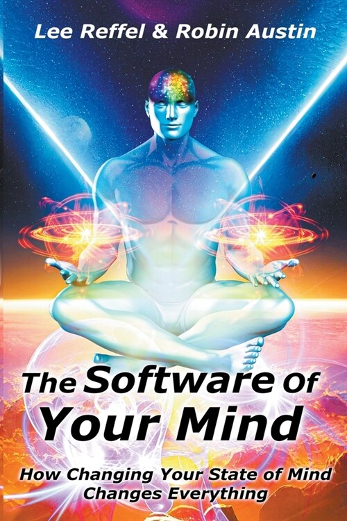The Software Of Your Mind: How Changing Your State Of Mind Changes Everything (Paperback)