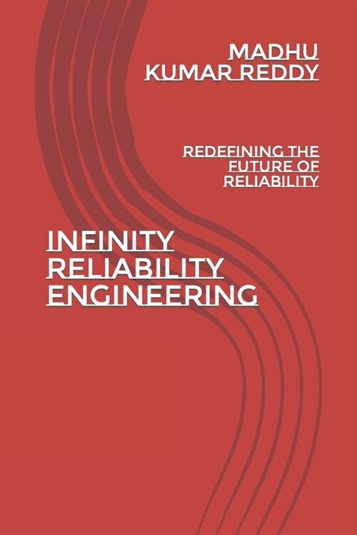 Infinity Reliability Engineering: Redefining the Future of Reliability (Paperback)