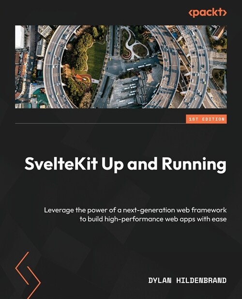 SvelteKit Up and Running: Leverage the power of a next-generation web framework to build high-performance web apps with ease (Paperback)