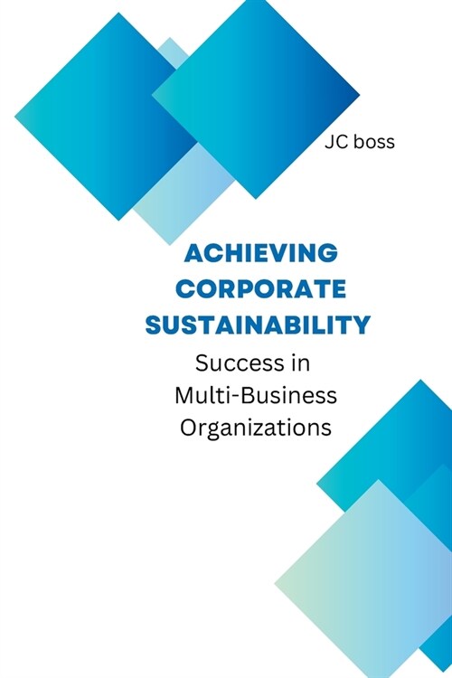 Achieving Corporate Sustainability Success in Multi-Business Organizations (Paperback)