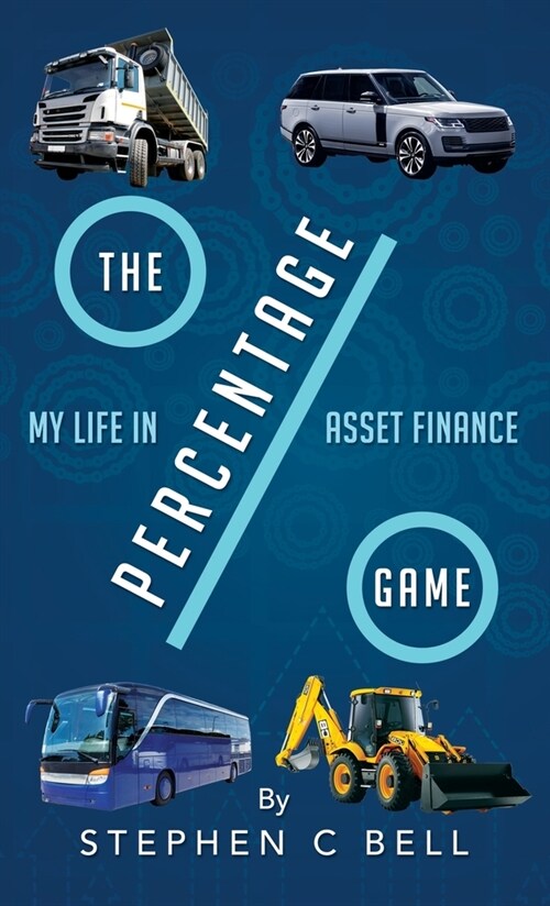 The Percentage Game: A very personal account of a long working life as I approach Fifty years in the Credit Finance Industry (Hardcover)