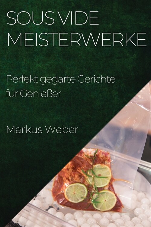 Sous Vide Meisterwerke: Perfekt gegarte Gerichte f? Genie?r (Paperback)