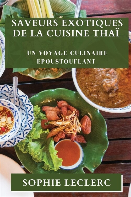 Saveurs Exotiques de la Cuisine Tha? Un Voyage Culinaire ?oustouflant (Paperback)