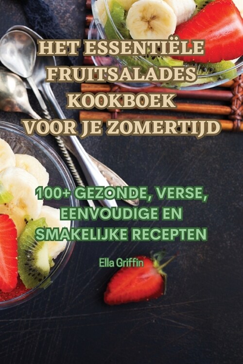 Het Essenti?e Fruitsalades Kookboek Voor Je Zomertijd (Paperback)