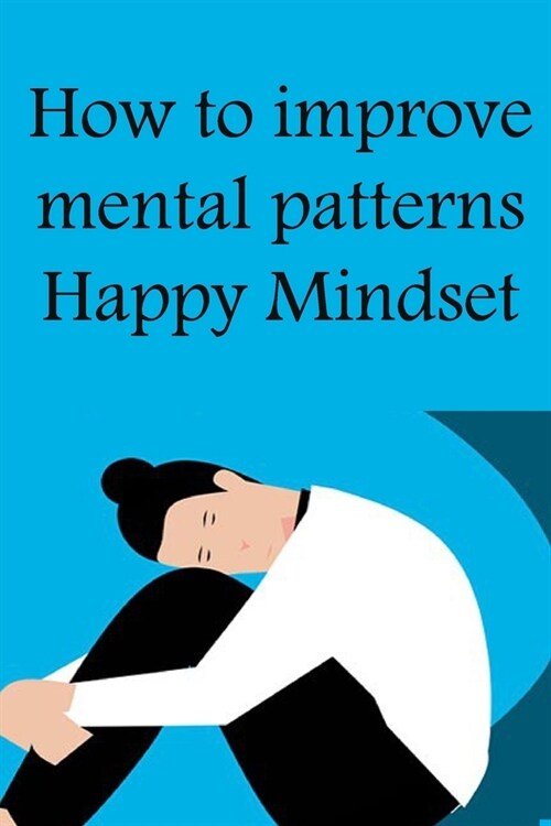 How to improve mental patterns: Happy Mindset (Paperback)