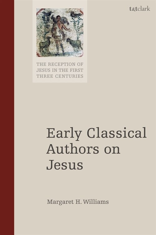 Early Classical Authors on Jesus (Paperback)