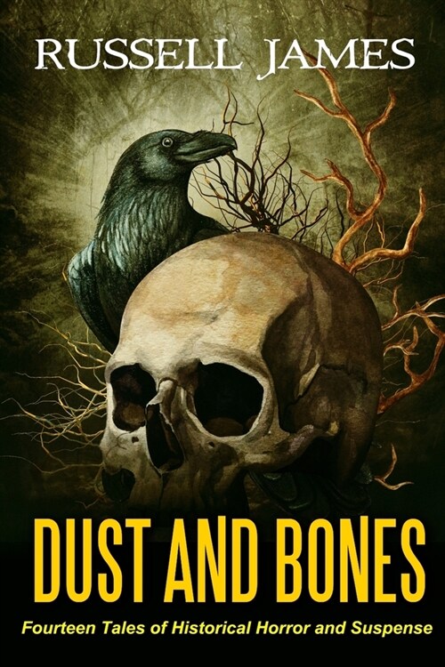 Dust and Bones: Fourteen Tales of Historical Horror and Suspense (Paperback)