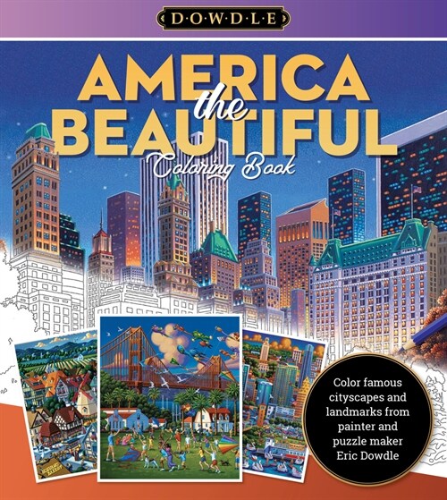 Eric Dowdle Coloring Book: America the Beautiful: Color Famous Cityscapes and Landmarks in the Whimsical Style of Folk Artist Eric Dowdle (Paperback)